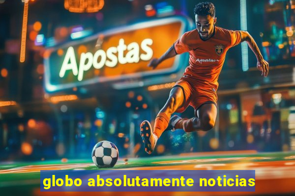 globo absolutamente noticias